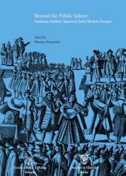 Beyond the Public Sphere: Opinions, Publics, Spaces in Early Modern Europe - book cover